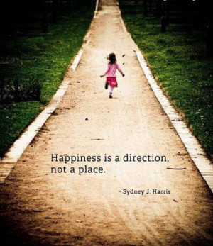 ... is a direction, not a place - Sydney J. Harris Picture Quotes