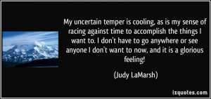 My uncertain temper is cooling, as is my sense of racing against time ...