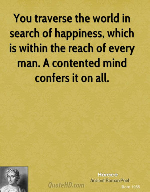 You traverse the world in search of happiness, which is within the ...