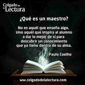 Education, Teacher, Maestro Educacion, Happy Day, Paulo Coelho Quotes ...