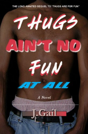 Start by marking “Thugs Ain't No Fun at All” as Want to Read: