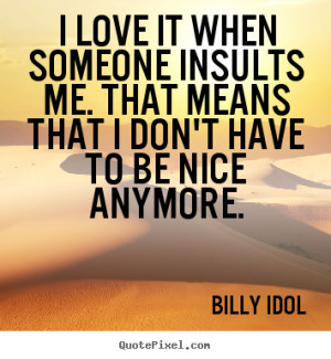 Make picture quotes about love - I love it when someone insults me ...