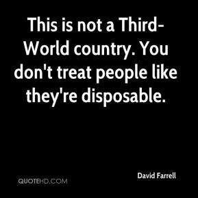 This is not a Third-World country. You don't treat people like they're ...
