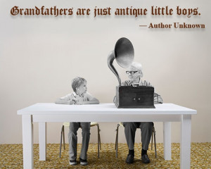 Grandfathers are just antique little boys.