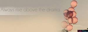 Rise Above The Drama Facebook Cover
