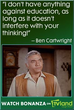Ben Cartwright and Mark Twain had similar thoughts about education ...