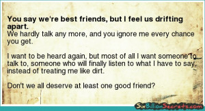 Friends - You say we're best friends, but I feel us drifting apart.