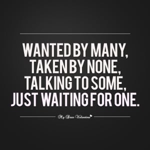 Sweet Love Quotes - Wanted by many Taken by none
