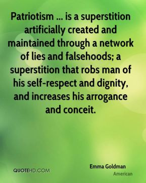 Emma Goldman - Patriotism ... is a superstition artificially created ...