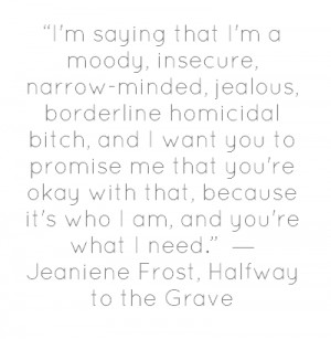 ... saying that I'm a moody, insecure, narrow-minded, jealous, borderline