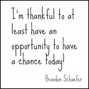 Quote: “I’m thankful to at least have an opportunity to have a ...