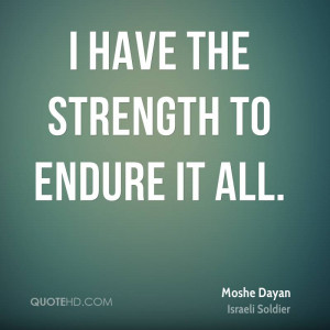have the strength to endure it all.