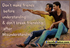 Don’t make friends before understanding & don’t break friendship ...