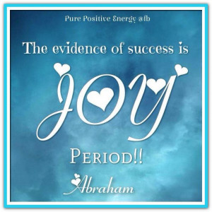 The evidence of success is... Abraham-Hicks Quotes