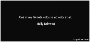 quote-one-of-my-favorite-colors-is-no-color-at-all-billy-baldwin-10712 ...