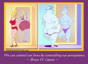 ... Motivational Quotes | Bruce Lipton Quotes: Controlling Our Perceptions