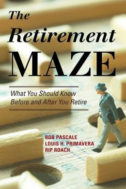 Maze: What You Should Know Before and After You Retire (or if you ...