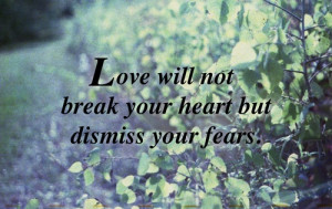 Love will not break your heart Love quote pictures