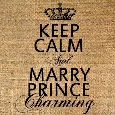 Keep calm and marry Prince Charming