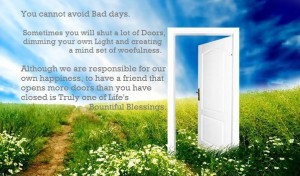 ... you have closed is truly one of Life's Bountiful Blessings. - Dodinsky