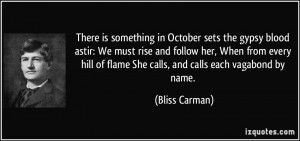 There is something in October sets the gypsy blood astir: We must rise ...
