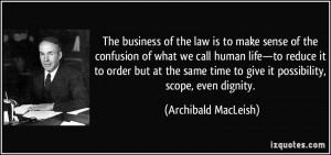 The business of the law is to make sense of the confusion of what we ...