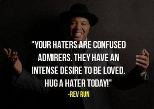Rev Run Quote: Your Haters Are Confused Admirers