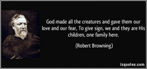 God made all the creatures and gave them our love and our fear, To ...