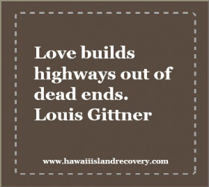 Great quote from Louis Gittner. http://www.hawaiiislandrecovery.com/
