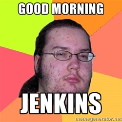 gordo granudo good morning Jenkins