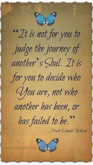 Do not judge another's Journey!