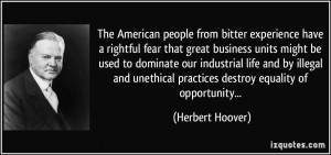 ... unethical practices destroy equality of opportunity... - Herbert