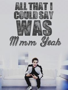 All that I can say was Mmm yea More