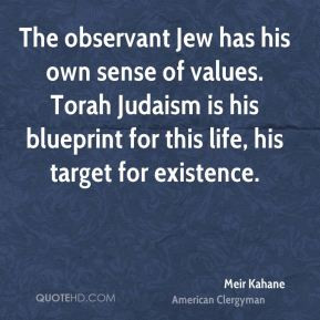 The observant Jew has his own sense of values. Torah Judaism is his ...