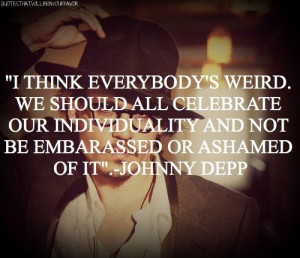 Embrace your weirdness :)
