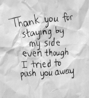thank-you-for-staying-by-my-side-even-though-i-tried-to-push-you-away ...