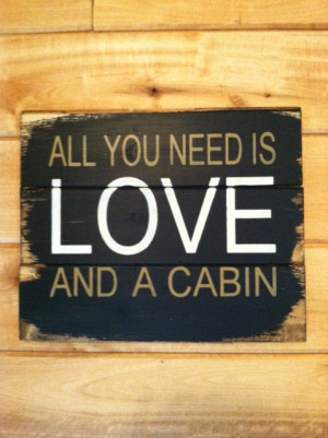 All you need is LOVE and a cabin 13