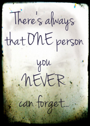 There's always that one person you nev-r can forget,....#Miss/ #You/ # ...