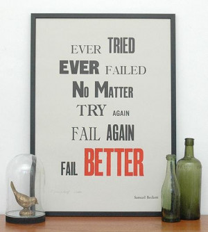 ... tried, ever failed, no matter try again, fail again and fail better
