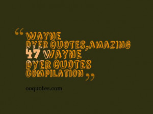 47 best wayne dyer quotes compilation