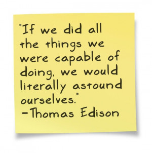Don’t you love this Thomas Edison quote below? So, with todays post ...