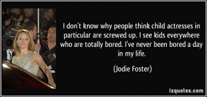 don't know why people think child actresses in particular are screwed ...