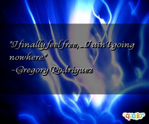 ... going nowhere gregory rodriguez 57 people 100 % like this quote do
