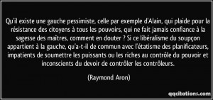 ... inconscients du devoir de contrôler les contrôleurs. - Raymond Aron