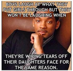 Boy's laugh at what they put girls through but they won't be laughing ...