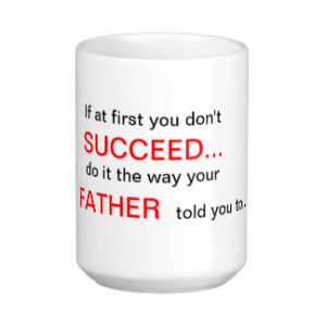 If at first you don't Succeed Father Quote Mug