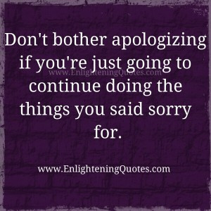 Don’t bother apologizing