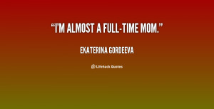 quote-Ekaterina-Gordeeva-im-almost-a-full-time-mom-55227.png