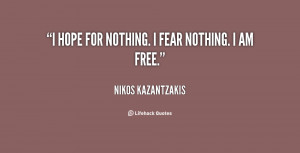 quote-Nikos-Kazantzakis-i-hope-for-nothing-i-fear-nothing-22094.png