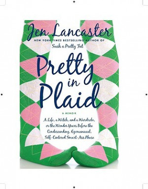 Pretty in Plaid: A Life, a Witch, and a Wardrobe, or, the Wonder Years ...